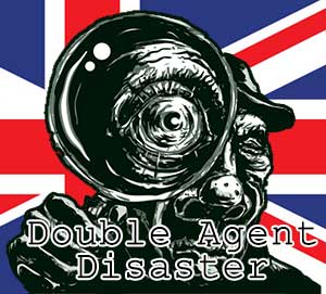 Double Agent Disaster