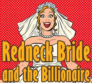 Redneck Bride and the Billionaire